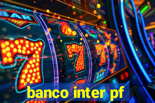 banco inter pf